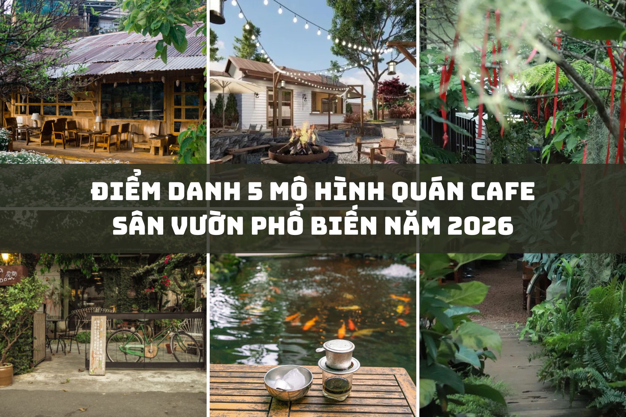 Điểm danh 5 mô hình quán cafe sân vườn phổ biến năm 2026