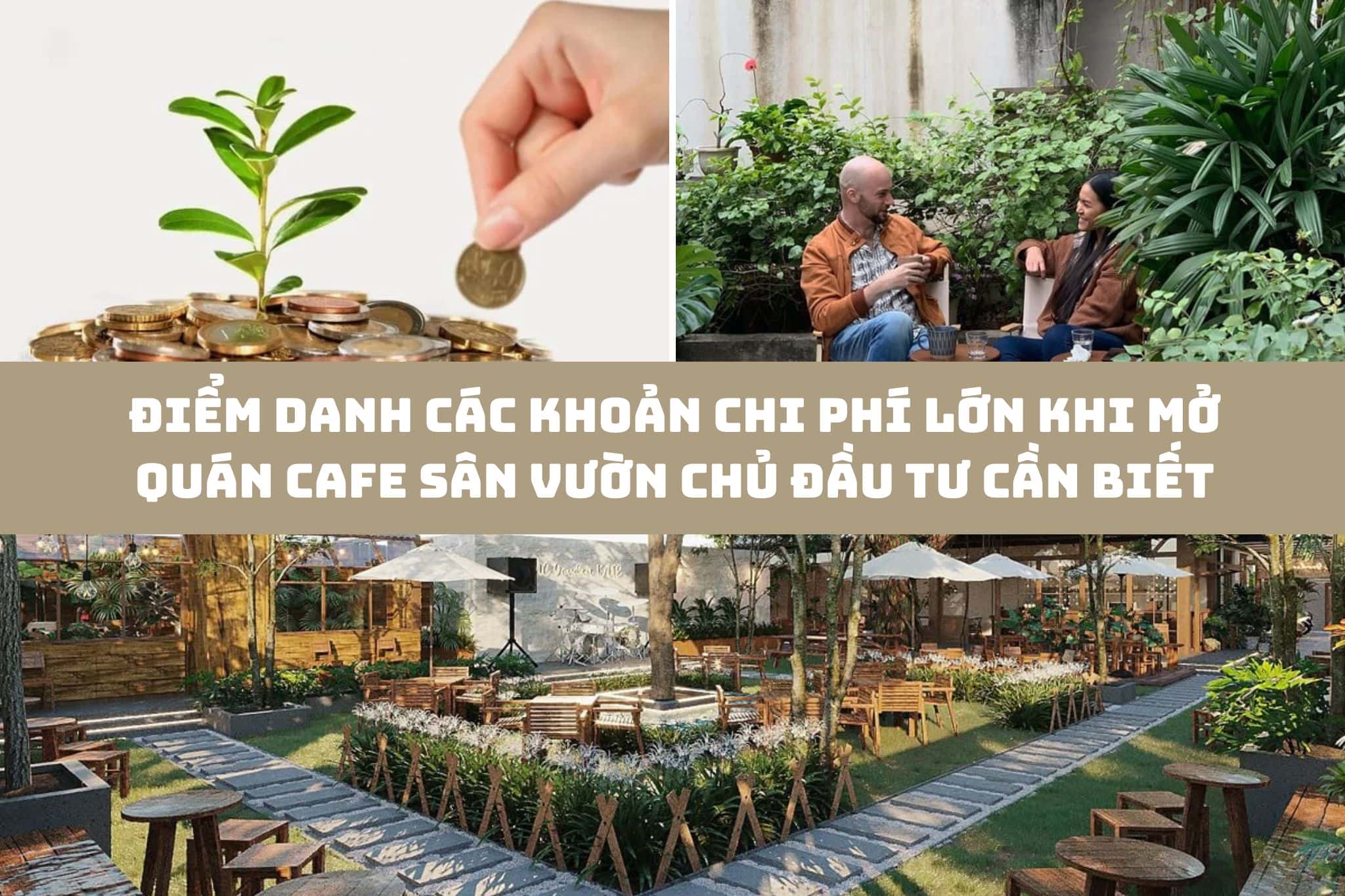 Điểm danh các khoản chi phí lớn khi mở quán cafe sân vườn chủ đầu tư cần biết