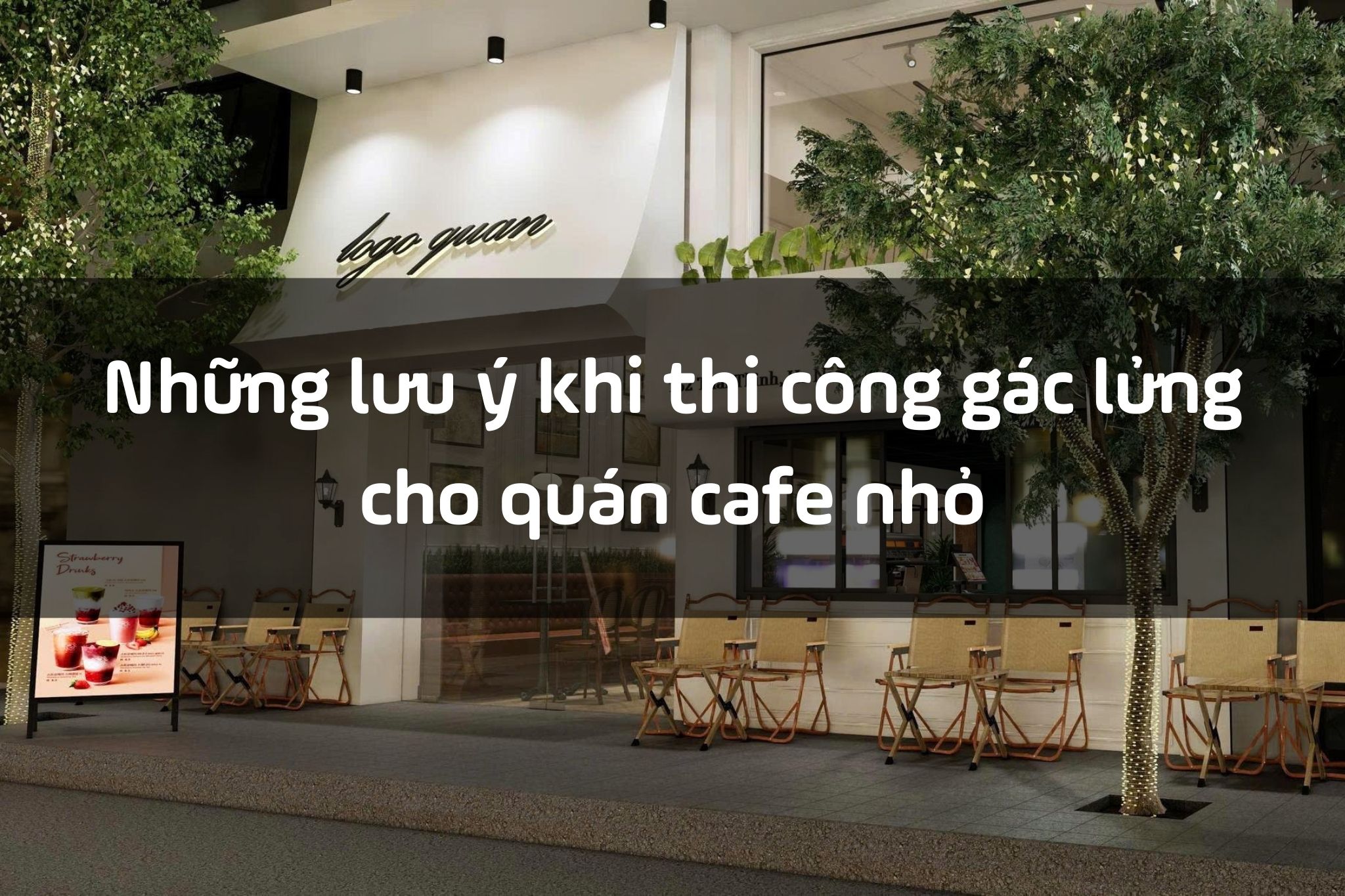 Kinh nghiệm thi công gác lửng quán cafe nhỏ giúp nhân đôi diện tích kinh doanh
