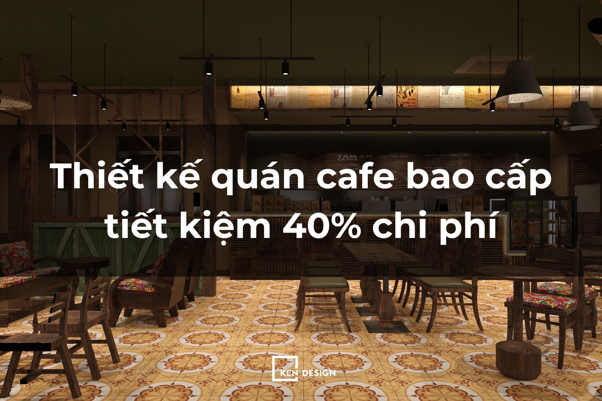Thiết kế quán cafe bao cấp không đập phá tiết kiệm 40% chi phí