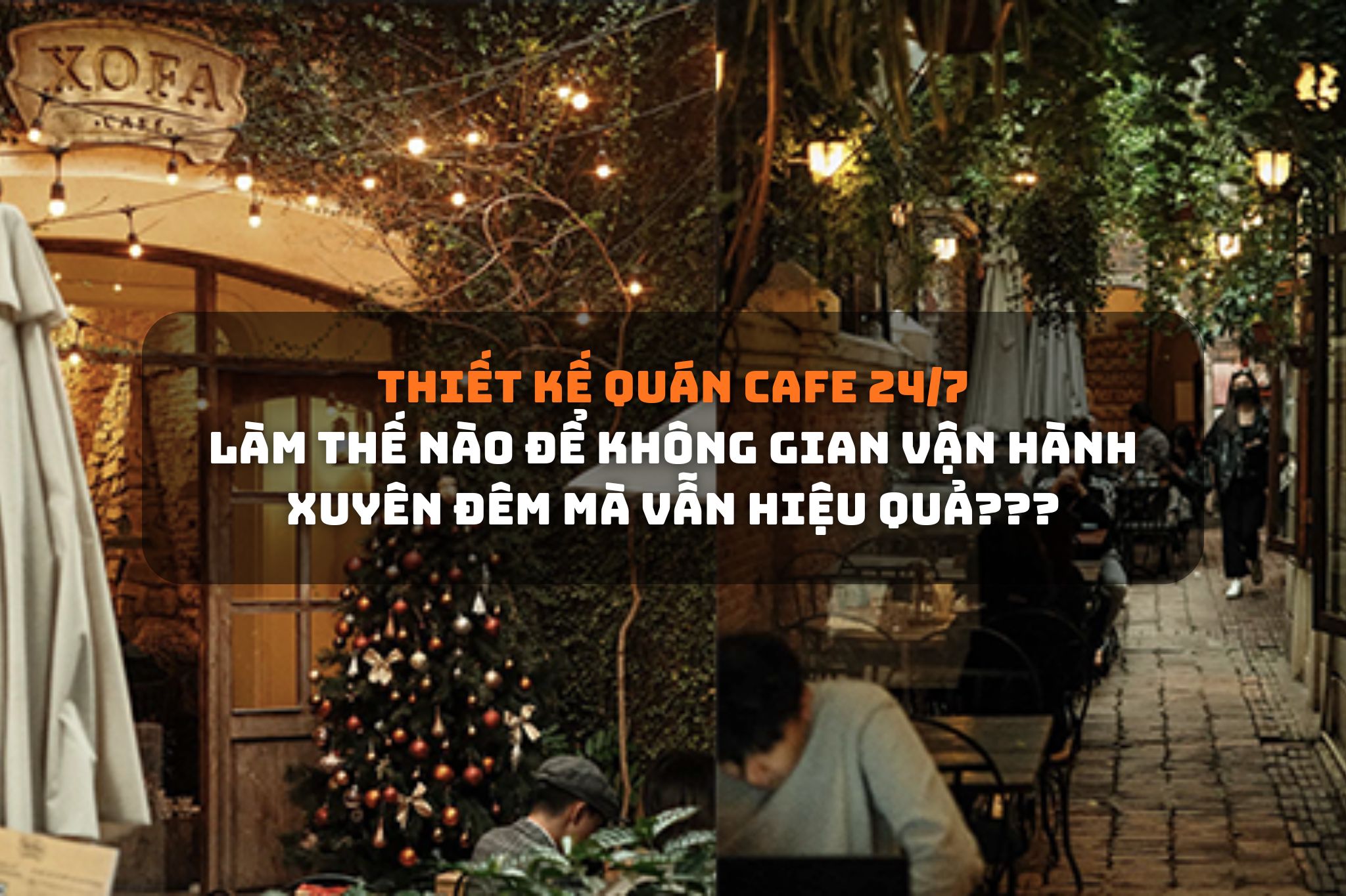 Thiết kế quán cafe 24/7: Làm thế nào để không gian vận hành xuyên đêm mà vẫn hiệu quả?
